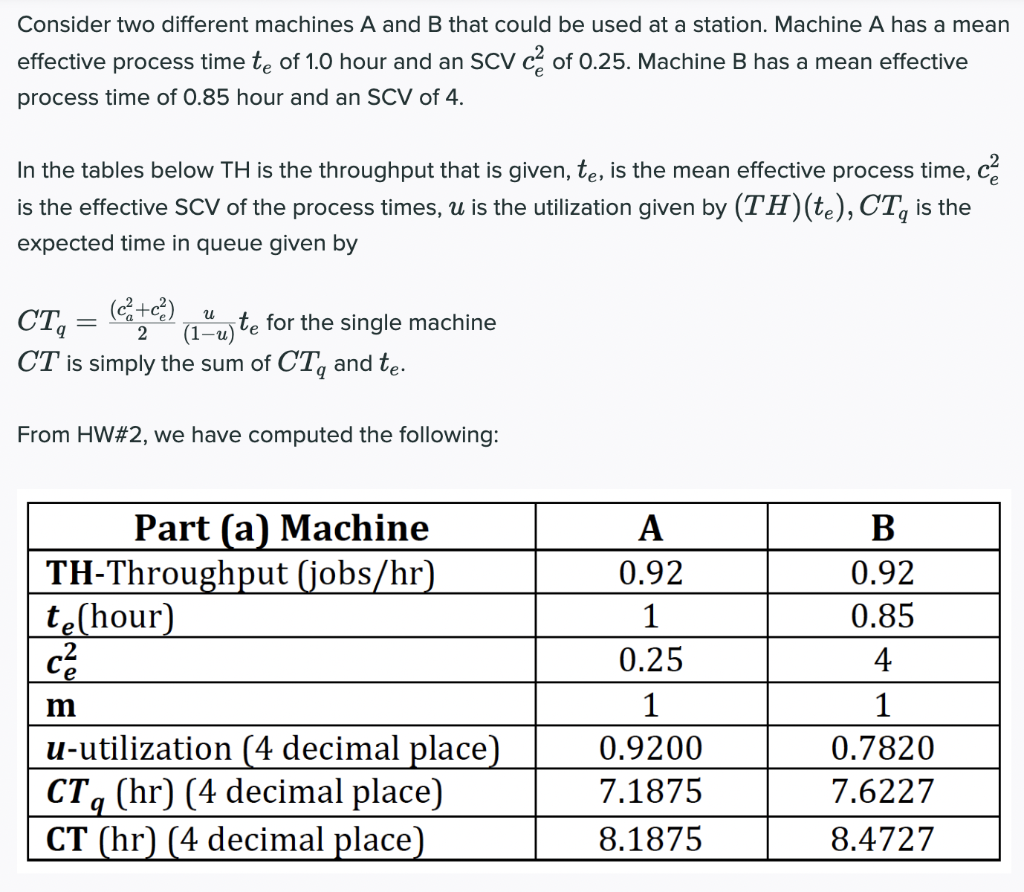 Consider Two Different Machines A And B That Could Be Used At A Station Machine A Has A Mean Effective Process Time Te 1