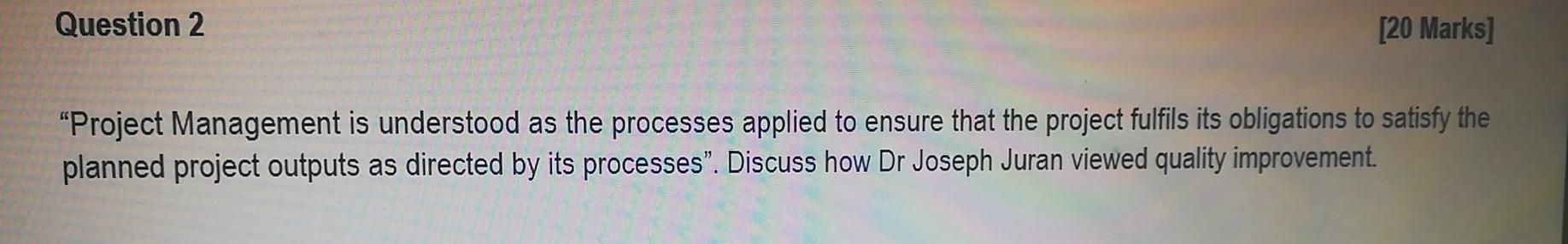 Question 2 20 Marks Project Management Is Understood As The Processes Applied To Ensure That The Project Fulfils Its 1