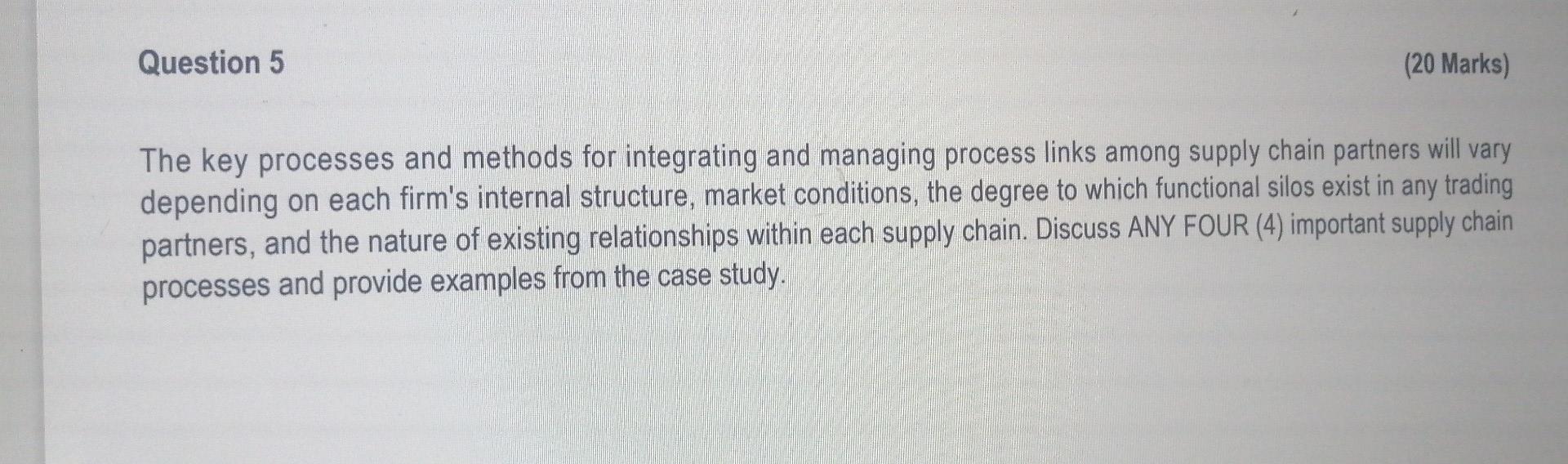 Question 5 20 Marks The Key Processes And Methods For Integrating And Managing Process Links Among Supply Chain Partne 1