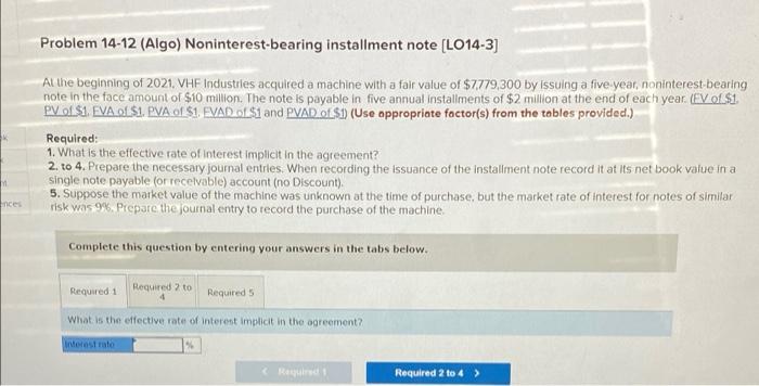 Problem 14 12 Algo Noninterest Bearing Installment Note Lo14 3 Al The Beginning Of 2021 Vhf Industrles Acquired A M 1