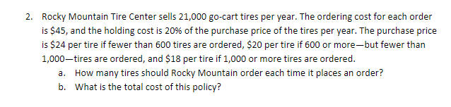 2 Rocky Mountain Tire Center Sells 21 000 Go Cart Tires Per Year The Ordering Cost For Each Order Is 45 And The Hold 1