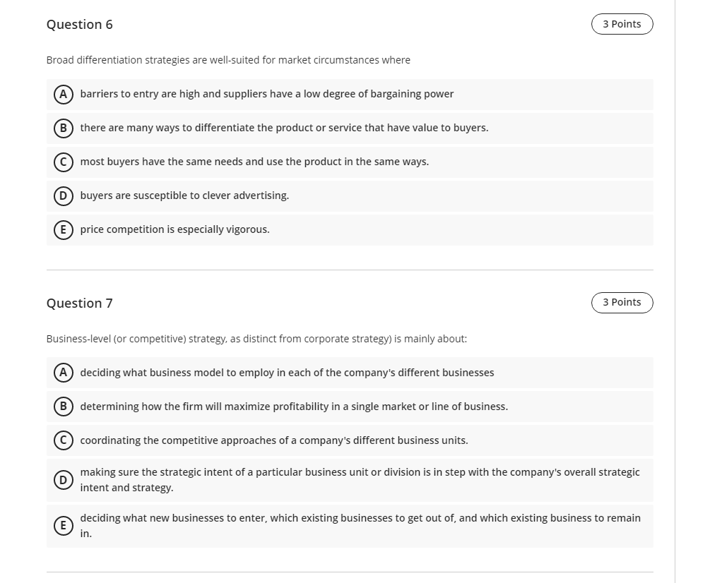 Question 6 Broad Differentiation Strategies Are Well Suited For Market Circumstances Where A Barriers To Entry Are Hig 1