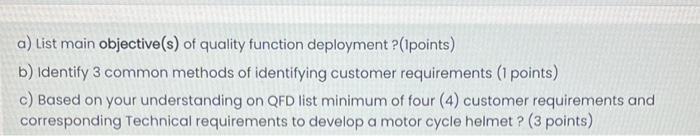 A List Main Objective S Of Quality Function Deployment 1points B Identify 3 Common Methods Of Identifying Customer 1