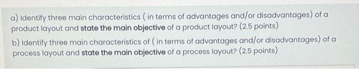 A Identify Three Main Characteristics In Terms Of Advantages And Or Disadvantages Of A Product Layout And State The M 1