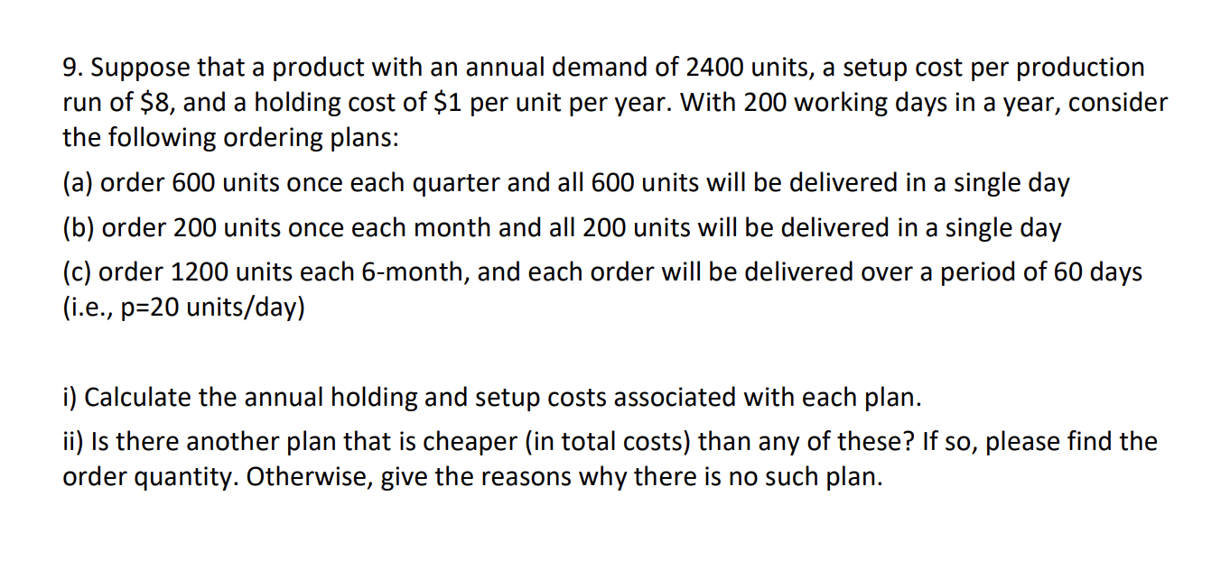 9 Suppose That A Product With An Annual Demand Of 2400 Units A Setup Cost Per Production Run Of 8 And A Holding Cost 1