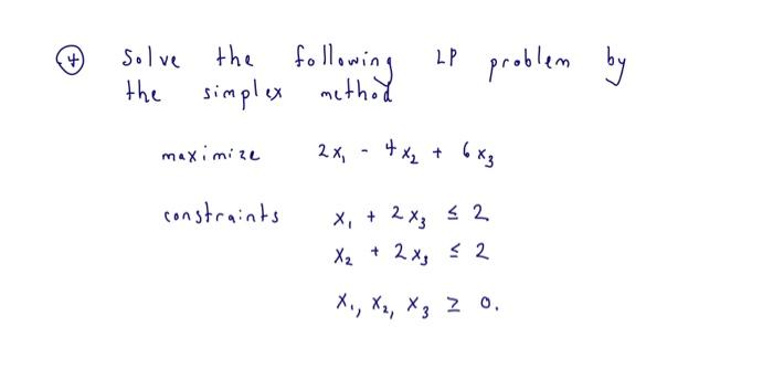 4 Solve The The Following Following Lp Problem Simplex Method Maximize Constraints 2x 4x 6x3 X 2x3 2 X 2 1