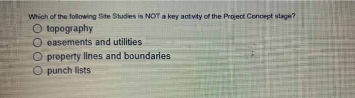 Which Of The Following Site Studies Is Not A Key Activity Of The Project Concept Stage O Topography Easements And Utili 1