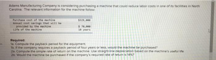 Adams Manufacturing Company Is Considering Purchasing A Machine That Could Reduce Labor Costs In One Of Its Facilities I 1
