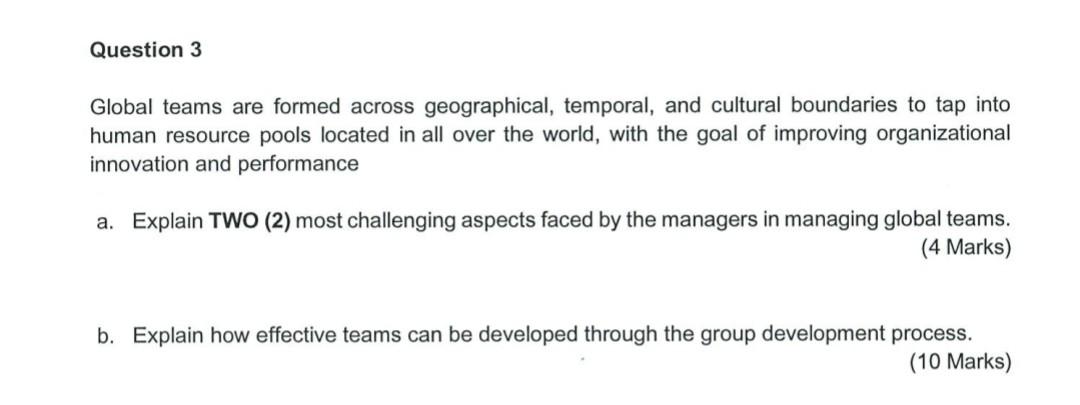 Question 3 Global Teams Are Formed Across Geographical Temporal And Cultural Boundaries To Tap Into Human Resource Poo 1
