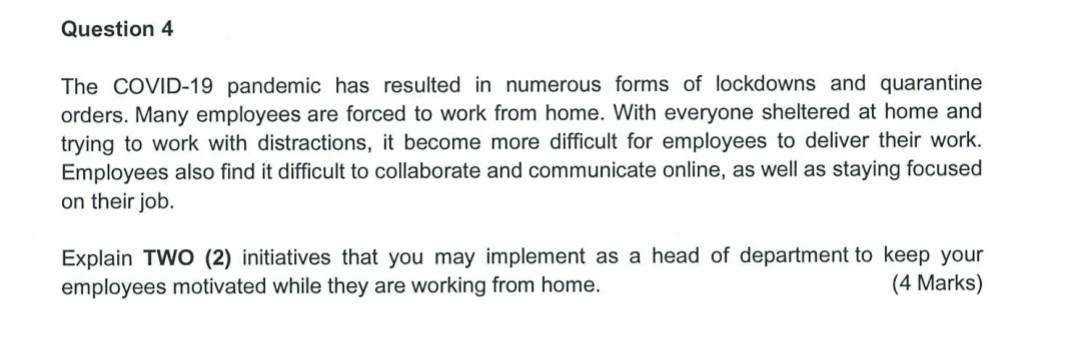 Question 4 The Covid 19 Pandemic Has Resulted In Numerous Forms Of Lockdowns And Quarantine Orders Many Employees Are F 1