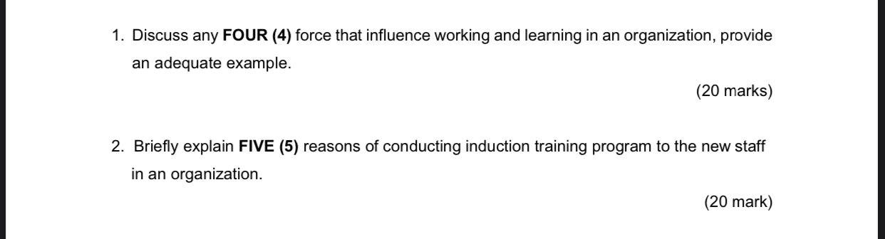 1 Discuss Any Four 4 Force That Influence Working And Learning In An Organization Provide An Adequate Example 20 M 1