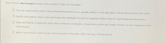 Which Factors Discouraged Change In This Situation Check All That Apply The User Data Paypal Collects During Financial 1