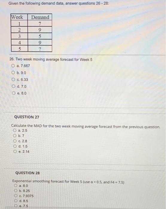 Given The Following Demand Data Answer Questions 26 28 Week 1 2 3 4 5 26 Two Week Moving Average Forecast For Week 1