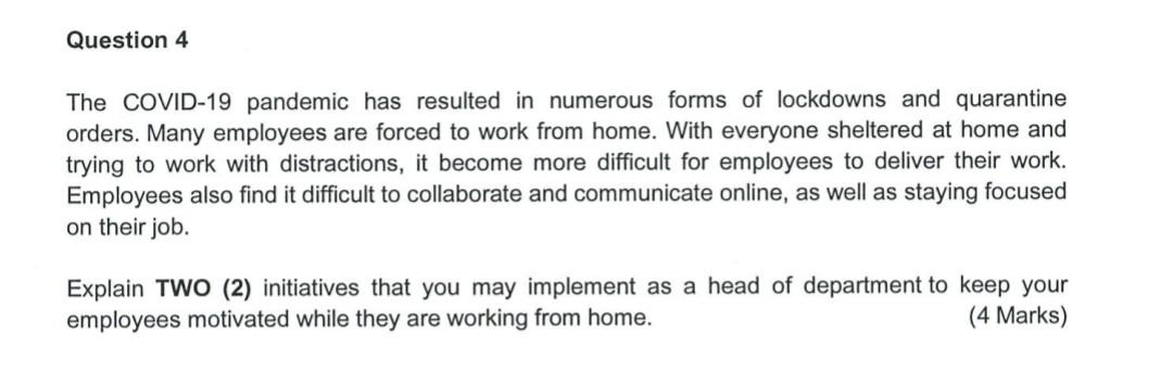 Question 4 The Covid 19 Pandemic Has Resulted In Numerous Forms Of Lockdowns And Quarantine Orders Many Employees Are F 1