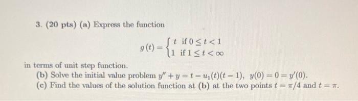 3 20 Pts A Express The Function St If 0 T 1 G 11 If I T In Terms Of Unit Step Function B Solve The Initial V 1