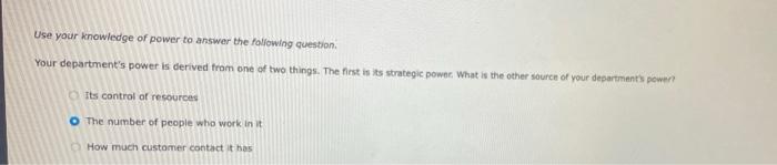 Use Your Knowledge Of Power To Answer The Following Question Your Department S Power Is Derived From One Of Two Things 1