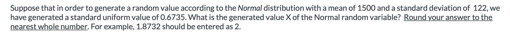 Suppose That In Order To Generate A Random Value According To The Normal Distribution With A Mean Of 1500 And A Standard 1
