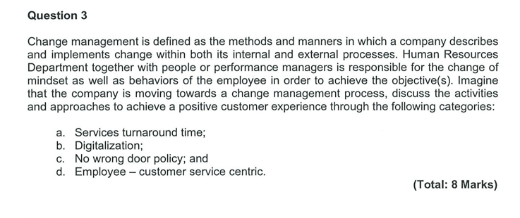 Question 3 Change Management Is Defined As The Methods And Manners In Which A Company Describes And Implements Change Wi 1