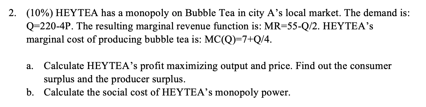 2 10 Heytea Has A Monopoly On Bubble Tea In City A S Local Market The Demand Is Q 220 4p The Resulting Marginal R 1