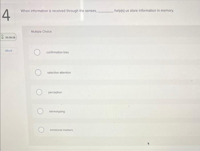 4 00 36 28 Ebook When Information Is Received Through The Senses Multiple Choice O Confirmation Blas Selective Attentio 1
