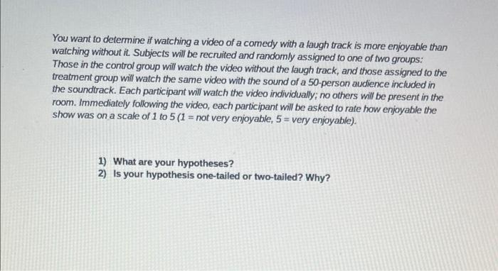 You Want To Determine If Watching A Video Of A Comedy With A Laugh Track Is More Enjoyable Than Watching Without It Sub 1