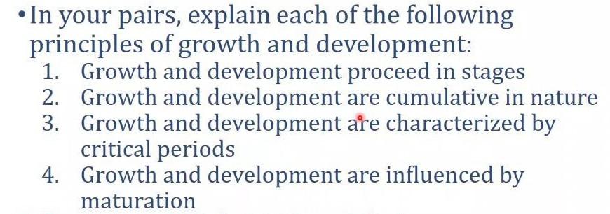 In Your Pairs Explain Each Of The Following Principles Of Growth And Development 2 1 Growth And Development Proceed 1