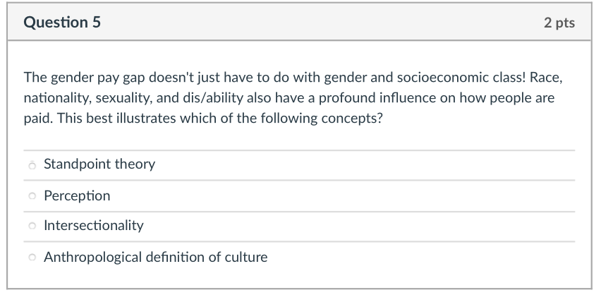 Question 5 2 Pts The Gender Pay Gap Doesn T Just Have To Do With Gender And Socioeconomic Class Race Nationality Sexu 1