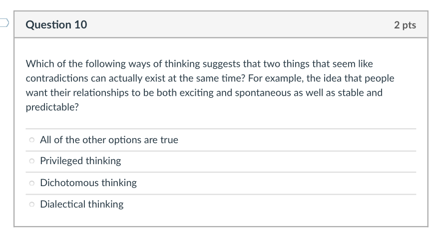 Question 10 2 Pts Which Of The Following Ways Of Thinking Suggests That Two Things That Seem Like Contradictions Can Act 1