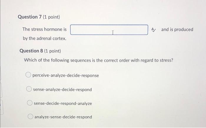 Question 7 1 Point The Stress Hormone Is By The Adrenal Cortex Question 8 1 Point Which Of The Following Sequences 1