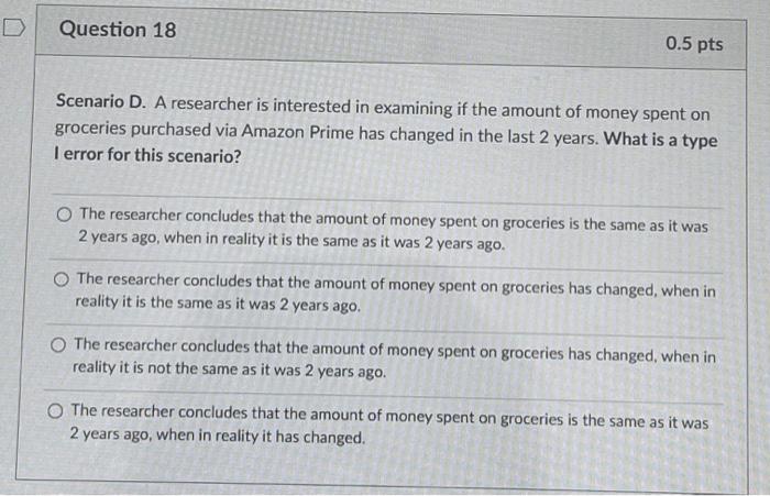 D Question 17 0 25 Pts Scenario D A Researcher Is Interested In Examining If The Amount Of Money Spent On Groceries Pur 2