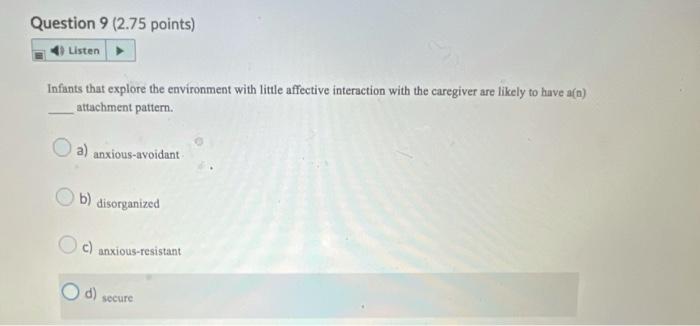 Question 9 2 75 Points Listen Infants That Explore The Environment With Little Affective Interaction With The Caregive 1