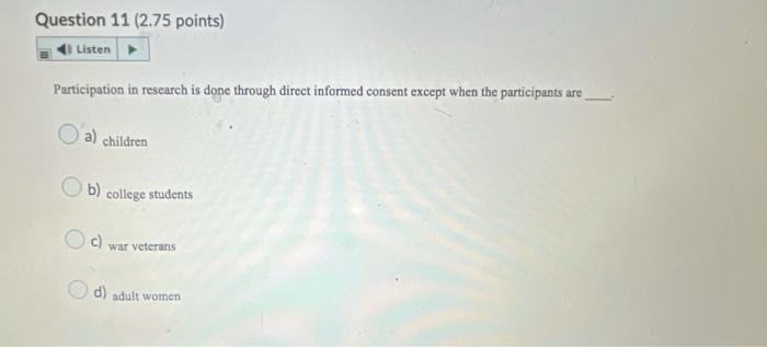 Question 11 2 75 Points Listen Participation In Research Is Done Through Direct Informed Consent Except When The Parti 1
