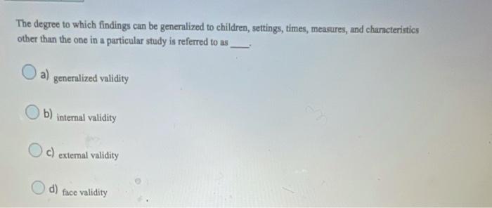 The Degree To Which Findings Can Be Generalized To Children Settings Times Measures And Characteristics Other Than T 1