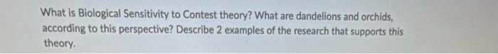 What Is Biological Sensitivity To Contest Theory What Are Dandelions And Orchids According To This Perspective Descri 1