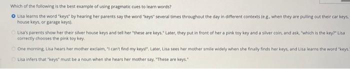 Which Of The Following Is The Best Example Of Using Pragmatic Cues To Learn Words Lisa Learns The Word Keys By Hearin 1