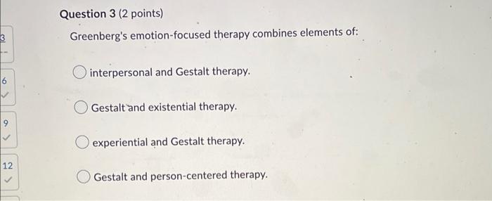 Question 6 2 Points Saved Dusty A Gestalt Therapist Is Helping Her Patient Become Liberated From Her Maya She Is L 3