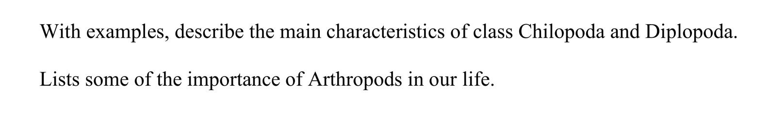 With Examples Describe The Main Characteristics Of Class Chilopoda And Diplopoda Lists Some Of The Importance Of Arthr 1