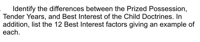 Identify The Differences Between The Prized Possession Tender Years And Best Interest Of The Child Doctrines In Addit 1
