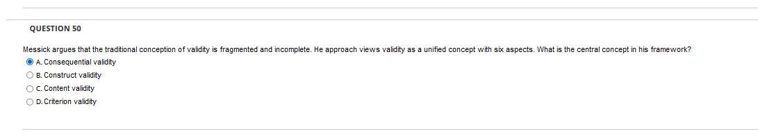 Question 50 Messick Argues That The Traditional Conception Of Validity Is Fragmented And Incomplete He Approach Views V 1