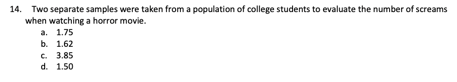 14 Two Separate Samples Were Taken From A Population Of College Students To Evaluate The Number Of Screams When Watchin 1