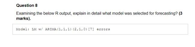 Question 8 Examining The Below R Output Explain In Detail What Model Was Selected For Forecasting 3 Marks Model Im 1