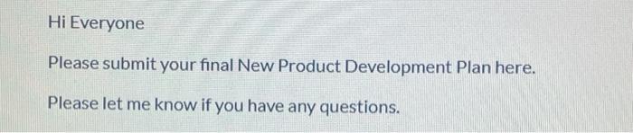 Hi Everyone Please Submit Your Final New Product Development Plan Here Please Let Me Know If You Have Any Questions 1
