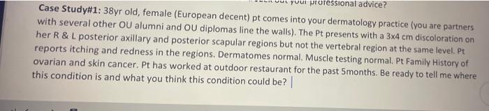 Your Professional Advice Case Study 1 38yr Old Female European Decent Pt Comes Into Your Dermatology Practice You 1