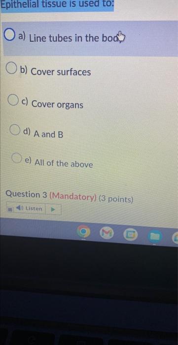Epithelial Tissue Is Used To Oa Line Tubes In The Body B Cover Surfaces C Cover Organs D A And B E All Of The Abov 1