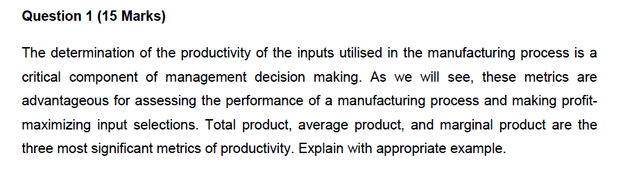 Question 1 15 Marks The Determination Of The Productivity Of The Inputs Utilised In The Manufacturing Process Is A Cri 1