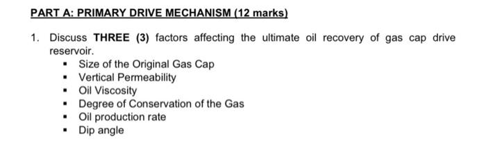 Part A Primary Drive Mechanism 12 Marks 1 Discuss Three 3 Factors Affecting The Ultimate Oil Recovery Of Gas Cap D 1