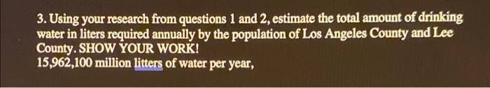 3 Using Your Research From Questions 1 And 2 Estimate The Total Amount Of Drinking Water In Liters Required Annually B 1
