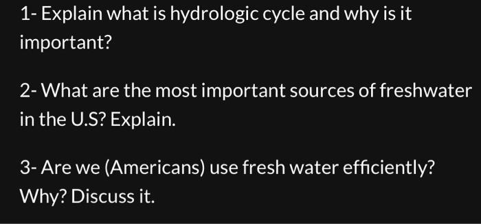 1 Explain What Is Hydrologic Cycle And Why Is It Important 2 What Are The Most Important Sources Of Freshwater In The 1
