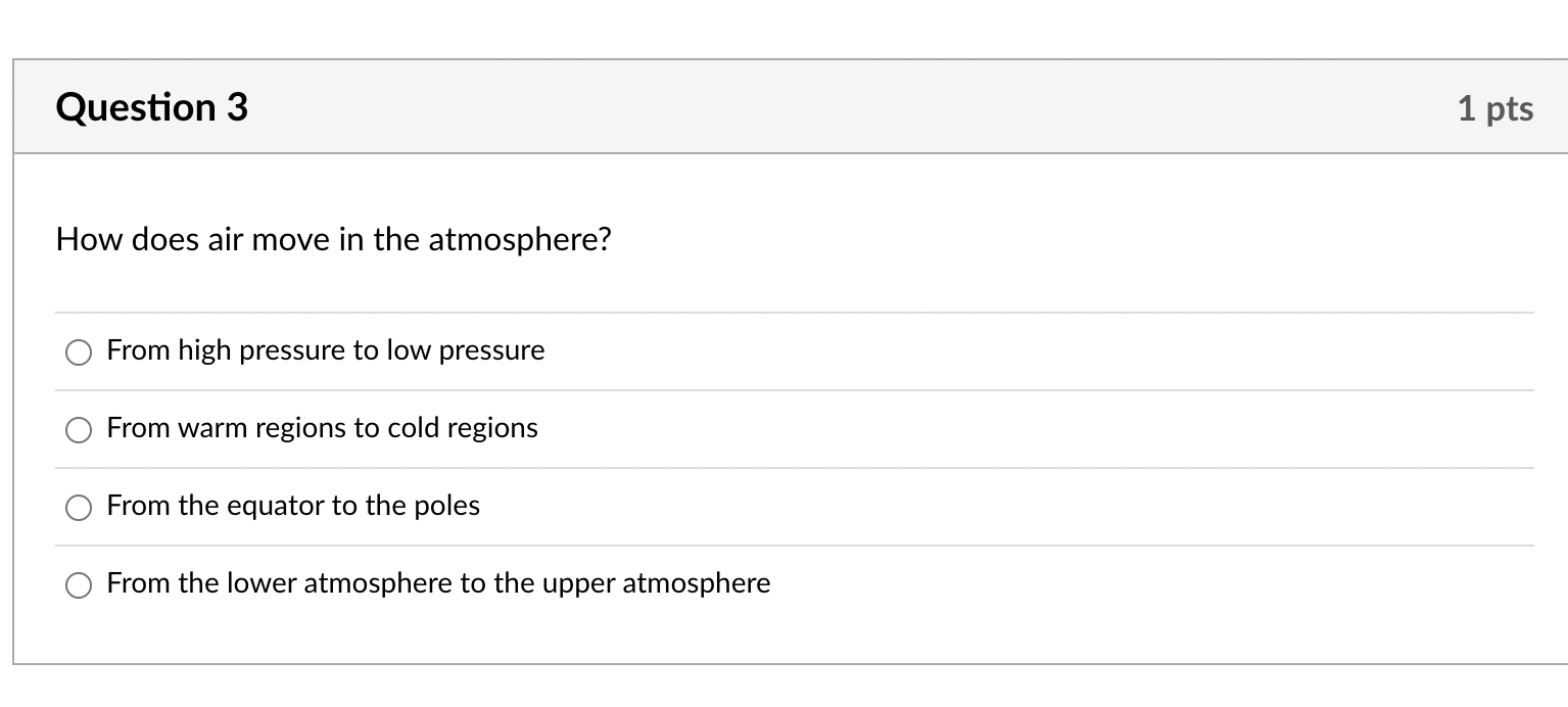 Question 3 How Does Air Move In The Atmosphere From High Pressure To Low Pressure From Warm Regions To Cold Regions Fro 1