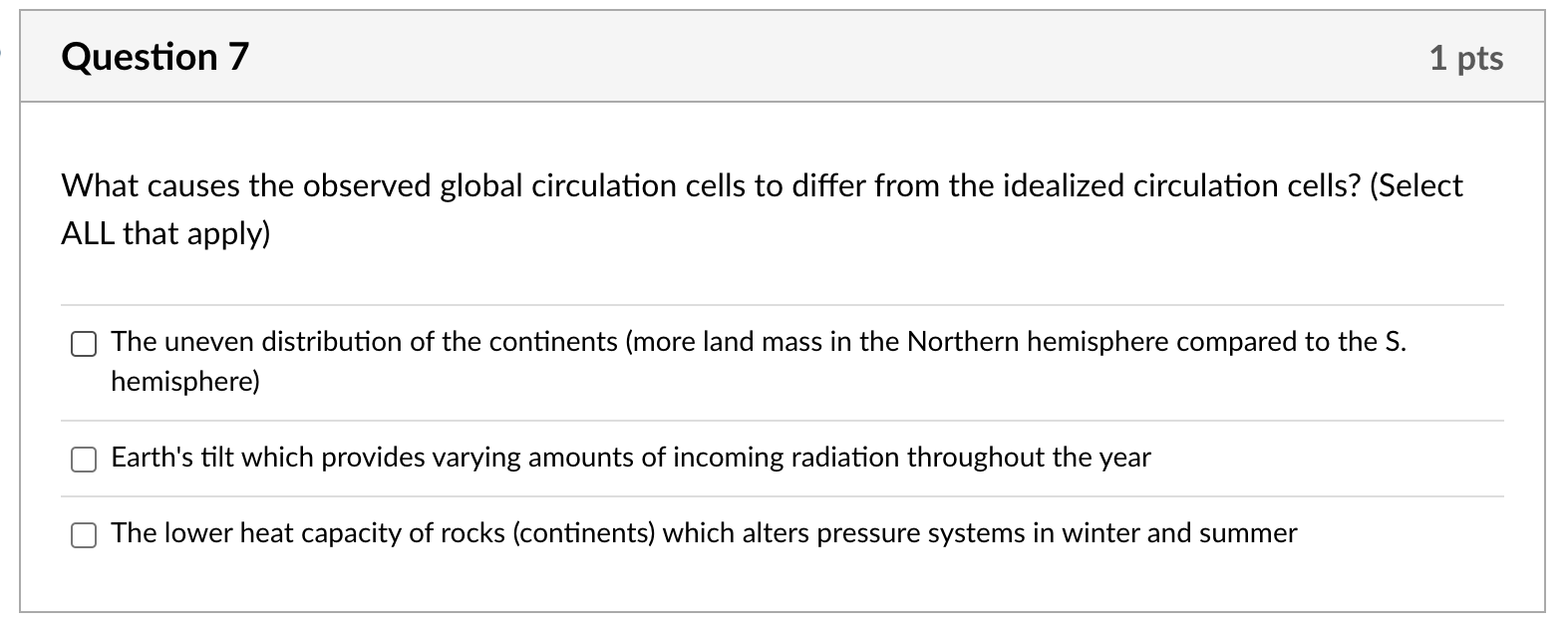 Question 7 What Causes The Observed Global Circulation Cells To Differ From The Idealized Circulation Cells Select All 1